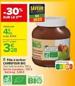 vendu seul  +69 lekg: 6,70€  le 2 produt  328  8 pâte à tartiner carrefour bio sans huile de palme, 700 g. soit les 2 produits: 7,97 € -soit le kg: 5,69 €  ab  ka  saveur  bio 2022  arefour  bio  carr