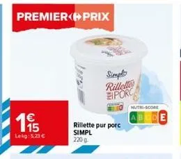 premier prix  115  €  ज  lekg: 5,23 €  simpl  rillettes porc  rillette pur porc simpl 220 g  nutri-score 