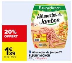 20% OFFERT  1€  Le kg: 772 €  +20  Fleury Michon  Allumettes de Jambon  Allumettes de jambon FLEURY MICHON 150 g * 30 g offerts 