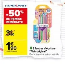 paper mate  -50%  de remise immédiate  3%  190  les 8 foutres  papermate  88 feutres d'écriture "flair original"  pointe moyenne, coloris assortis 