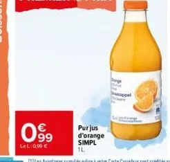 99  lel: 0,99 €  purjus d'orange simpl  1l 