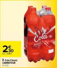 230  €  LeL: 0,38 €  B Cola Classic CARREFOUR 4x1,5L.  TENNA  Cola  CLASSIC  41sLe  <H 