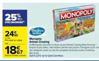 25%  d'économies  24%  le jou prix payé encaisse soit  hasbro gomma  monopoly animal crossing  monopoly  animal crossing  le monopoly rencontre l'univers du jeu animal crossing new horizons! inspiré d