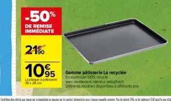 -50%  de remise immediate  21%  €  1095  la plaque à patisserie 38 x 28 cm  gamme pâtisserie la recyclée  en aluminium 100% recyclé  avec revêtement intérieur antiadhési différents modeles disponibles