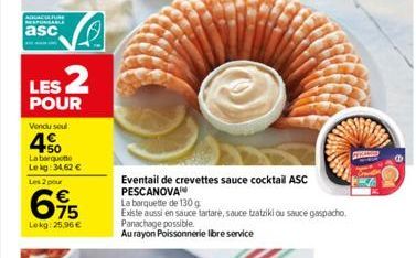 AQUACULTURE RESPONSABLE  asc  LES 2  POUR  Vendu seul  4%  La berguono Lekg: 34,62 €  Les 2 pour  695  Lekg: 25.96€  Eventail de crevettes sauce cocktail ASC  PESCANOVA  La barquette de 130 g  Existe 