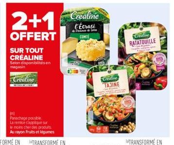 2+1  OFFERT  SUR TOUT  CRÉALINE Selon disponibilités en magasin  Creatine  (m) Panachage possible.  La remise s'applique sur  le moins cher des produits  Au rayon Fruits et légumes  Crealine  l'Ecrase