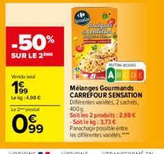 -50%  SUR LE 2 ME  Vendu sou  19⁹9  Le kg: 4,98 €  Le 2 produt  099  nadian  Boulgoud Dentelles pait  NUTRI-SCORE  Mélanges Gourmands CARREFOUR SENSATION Différentes variétés, 2 sachets, 400g Soit les