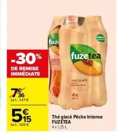 -30%  de remise immédiate  736  lel: 147€  515  lel: 1.03 €  fuz  the glace  fuzetea  4x  the glace pêche intense fuzetea 4x1,25l  fa 