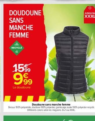 DOUDOUNE SANS  MANCHE  FEMME  RECYCLE  15% 999  La doudoune  JUSQU'AU  XXXL 