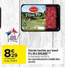 VIANDE  82⁹9  Labarquette  Lekg: 13,82 €  BIGARD  Plein Air  Viande hachée pur boeuf 5% M.G BIGARD  La barquette de 600 g.  Aurayon Boucherie-volaille libre service 