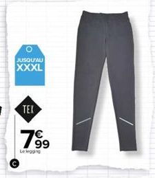 O  JUSQU'AU  XXXL  TEX  79⁹  €  Le legging 