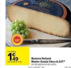 Les 100 g  864  Sot 14.90 kg  GOUDT VIEUX  Reserve Holland  Master Gouda Vieux A.O.P." Au lait pasteurisé de vache 