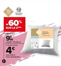 TEX  HOME  -60%  SUR LE 2 ME  Frication  Windo soul  9%  L'oreer Mod Le 2ème produt  4€  con 0,06 € déco-participation  CHALLEN 