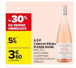 -30%  DE REMISE IMMÉDIATE  5%  360  La boutolle  A.O.P. Cabernet d'Anjou PLESSIS-DUVAL Rose, 75 d.  Autres variétés ou grammages disponibles à des prix différents.  Plessis-Danl 