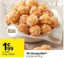 Bull sur  PLACE  1⁹9  La boite Lekg: 9,48 €  30 chouquettes La boîte de 210 g. 