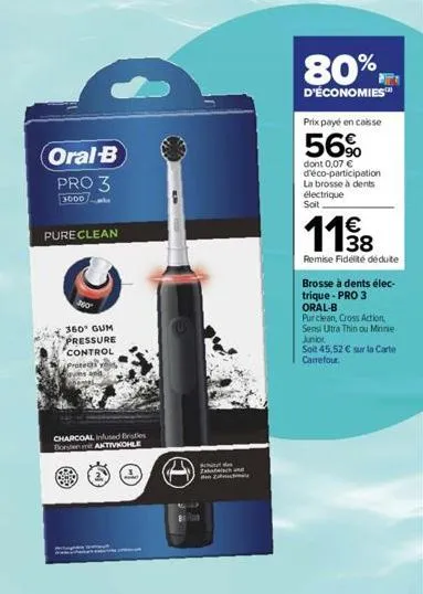 oral-b pro 3  3000  pure clean  360  360° gum pressure  control  protec  charcoal infused bristles borden mit aktivkohle  schi d zach und de che  80%  d'économies™  prix payé en caisse  56%  dont 0,07