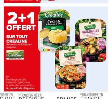 2+1  OFFERT  SUR TOUT  CRÉALINE Selon disponibilités en magasin  Creatine  (m)  Panachage possible. La remise s'applique sur  le moins cher des produits  Au rayon Fruits et légumes  Crealine  l'Ecrase