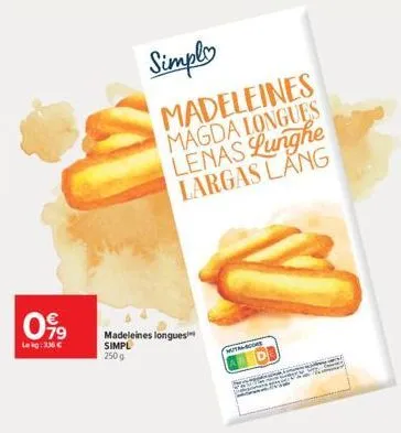099  lekg: 336€  simply  madeleines magda longues lenas lunghe largas lang  madeleines longues simpl 250 g  mith- these 