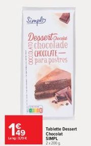 199  Lekg:373€  Simply Dessert Col chocolade CHOCOLATE-para postres  Tablette Dessert Chocolat SIMPL 2x200g 