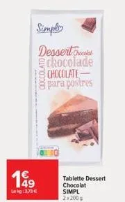 199  lekg:373€  simply dessert col chocolade chocolate-para postres  tablette dessert chocolat simpl 2x200g 