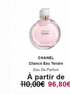 CHANCE CHANEL  CHANEL  Chance Eau Tendre  Eau De Parfum  À partir de 110,00€ 96,80€ 