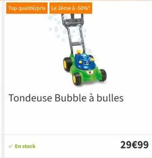 top qualité/prix le 2ème à -50%*  tondeuse bubble à bulles  en stock  29€99 