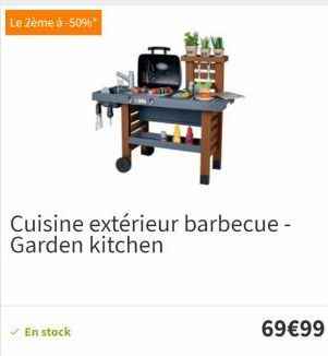 Le 2ème à -50%*  ✓ En stock  NA  Cuisine extérieur barbecue - Garden kitchen  69€99 