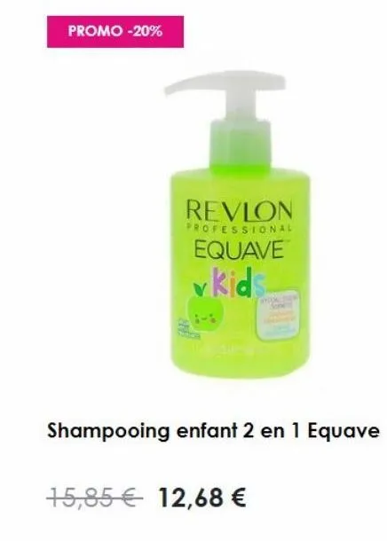 promo -20%  t  revlon  professional  equave  vkids  15,85 € 12,68 €  rypoan  shampooing enfant 2 en 1 equave 