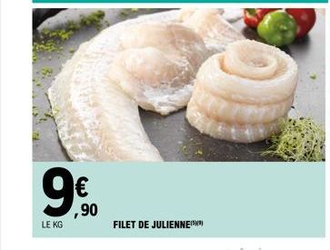 9€  LE KG  ,90  FILET DE JULIENNE() 