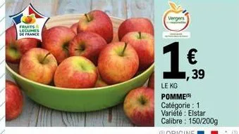 fruits legumes  de france  vergers  ,39  le kg  pomme catégorie : 1 variété : elstar calibre: 150/200g origine 