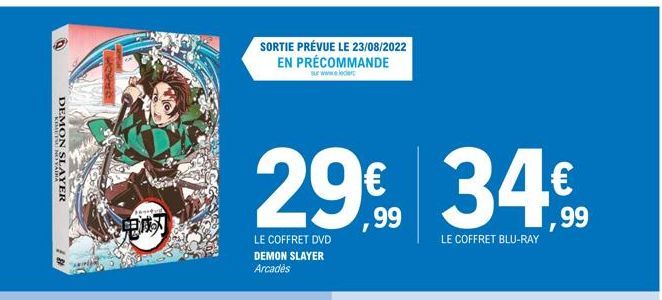 DEMON SLAYER  30X  SORTIE PRÉVUE LE 23/08/2022 EN PRÉCOMMANDE  sur www.elecer  29€ 34€  LE COFFRET BLU-RAY  LE COFFRET DVD DEMON SLAYER Arcades 