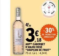 pred  4,55  3.  18  viger  personnalit  aop cabernet d'anjou rosé "soupçon de fruit" 75 cl. le l: 4,24 €.  prononc  -30%  de réduction immediate  doux 