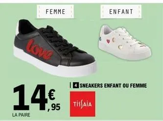 love  14€  ,95  la paire  tissaia  sneakers enfant ou femme  enfant 