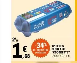 2,55  ,68  & gu  cocotelle  -34% 12 oeufs  de reduction immediate  230  cute  spee  plein air "cocorette" l'oeuf : 0,14 €  