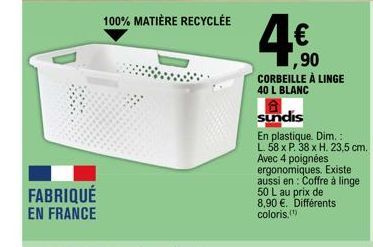 FABRIQUÉ EN FRANCE  100% MATIÈRE RECYCLÉE  ,90  CORBEILLE À LINGE  40 L BLANC  sundis  En plastique. Dim.: L. 58 x P. 38 x H. 23,5 cm. Avec 4 poignées ergonomiques. Existe aussi en Coffre à linge 50 L