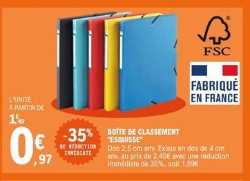 L'UNITÉ A PARTIR DE  1,49  ,97  -35% BOITE DE CLASSEMENT  DE RÉDUCTION IMMEDIATE  FSC  FABRIQUÉ EN FRANCE  Dos 2.5 cm env. Existe en dos de 4 cm env, au prix de 2,45€ avec une réduction immédiate de 3