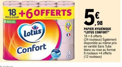 Lotus  Confort  DOUF  9  20  18.+6 OFFERTS 5€  ROULEAUX  PAPIER HYGIÉNIQUE "LOTUS CONFORT" 18 + 6 offerts (24 rouleaux) Également disponible au même prix en variété Sans Tube blanc ou rose au format 8