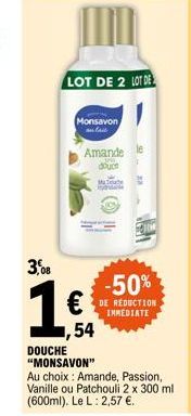 3,08  LOT DE 2 LOT DE  Monsavon nutrit  Amande  douce  Malay i  -50%  DE REDUCTION IMMEDIATE 