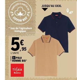 FABRIQUE  90  PARTIR DE  100.  COTON BIO  *Issu de l'agriculture biologique  € ,95 L'UNITÉ  3 POLO HOMME BIO*  TISSAIA  Basics  JUSQU'AU XXXL 