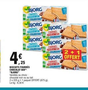 BjORG FOURRES GODENAL TAT BIOME  BjORG  FOURRES GUPOKA LAY BIO M  BJORG  FOURRES GOISKAT LAN DO  4€125  BISCUITS FOURRÉS  CHOCOLAT BIO "BJORG"  Variétés au choix:  chocolat noir ou au lait  2 x 225 g 