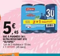 € 45  sac à poignées 30 l ultra resistant x15 "alfapac"  lot de 2 rouleaux x 15 sac +1 offert. (45 sacs)  alfapac  30  2+1 gratuit 