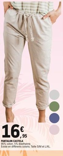 16,95  PANTALON CASTELA  95% coton, 5% elasthanne. Existe en différents coloris. Taille S/M et L/XL. 