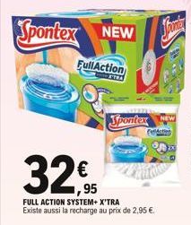 Spontex NEW NEW  FullAction  Spontex  32€  FULL ACTION SYSTEM+ X'TRA Existe aussi la recharge au prix de 2,95 €. 