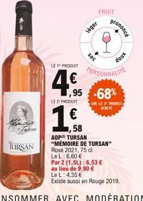 TURSAN  LE 1" PRODUIT  4.€  LE 2 PRODUIT  € ,58  AOP TURSAN  Voger  FRUIT  sec  ,95 -68%  prononcé  PERSONNALITE  "MÉMOIRE DE TURSAN" Rosé 2021, 75 cl.  Le L: 6,60 €  doux  SUR LE 2" PRODUIT ACHETE  P