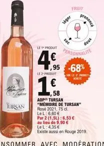 tursan  le 1" produit  4.€  le 2 produit  € ,58  aop tursan  voger  fruit  sec  ,95 -68%  prononcé  personnalite  "mémoire de tursan" rosé 2021, 75 cl.  le l: 6,60 €  doux  sur le 2" produit achete  p