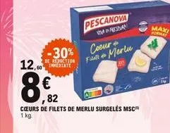 8€2  ,82  -30%  de reduction  cœurs de filets de merlu surgelės msc 1 kg.  pescanova  fresa  coeur  fu merlu  4005  maxi format 