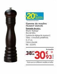 20%  Gamme de moulins PEUGEOT SAVEURS  Exemple de pla  Main Auberge Bois de te  Systeme de siglage de ma  Select op H.27cm  Colors chocolat RM 033593  38%  le moul  830931 