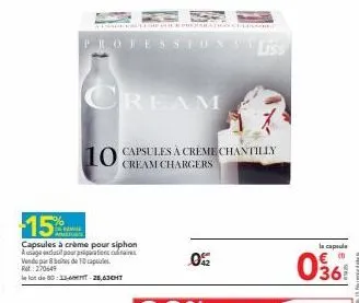 professionalliss  cream  10 capsules a cremechantilly  cream chargers  -15%  capsules à crème pour siphon ausage duit pour pro vendu par 8 bes de 10 capsules ret:270649  le lot de 80:13-25,63cht  0%  