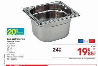 20%  NGARIAN  Bac gastronorme Exemple de ada..  BOURGEAT  hai tài/10.  GN 1.6  22L  H. 150mm  Sansa  Adaptiaulave-vaitsala RM: 036028  24  le bac  1985  Ofe ralable ser boue ாளர் 