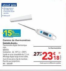 atout pro  15  Gamme de thermomètres Exemple de pris  Theomit digital conique styla  MATFER  Graduation de 40°C 200°C  Sonde en acier inable de 7.5cm 275  Affichage digital large et muni d'une piece c